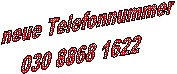 neue Telefonnummer
030 8868 1622